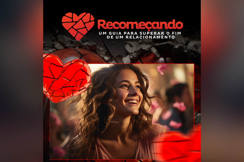 Recomeçando - Como Superar o fim de um Relacionamento